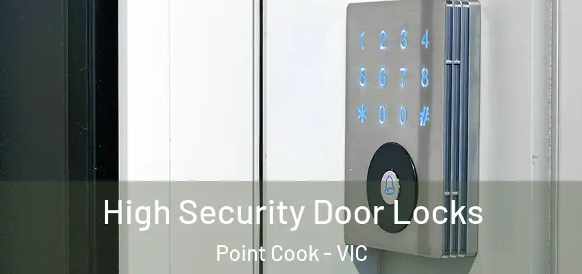 High Security Door Locks Point Cook - VIC
