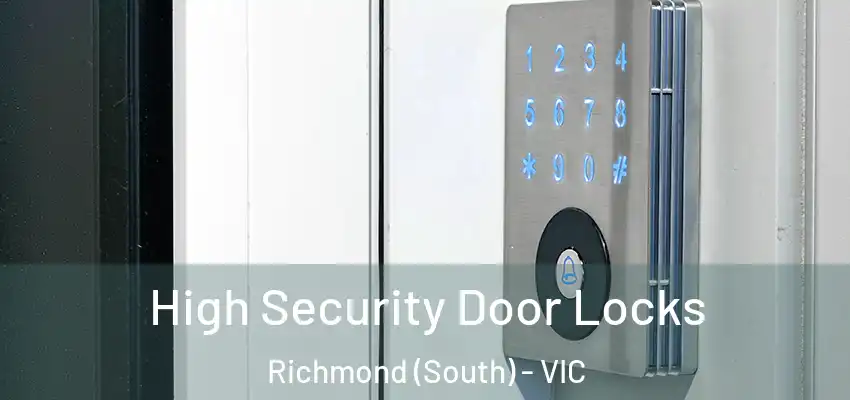High Security Door Locks Richmond (South) - VIC