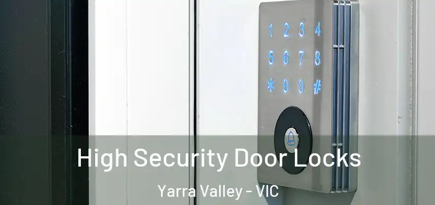 High Security Door Locks Yarra Valley - VIC