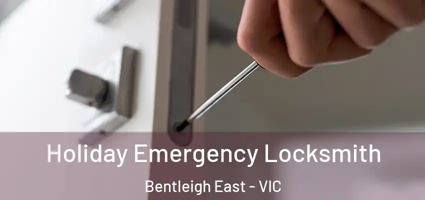 Holiday Emergency Locksmith Bentleigh East - VIC
