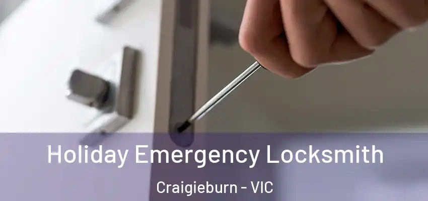 Holiday Emergency Locksmith Craigieburn - VIC