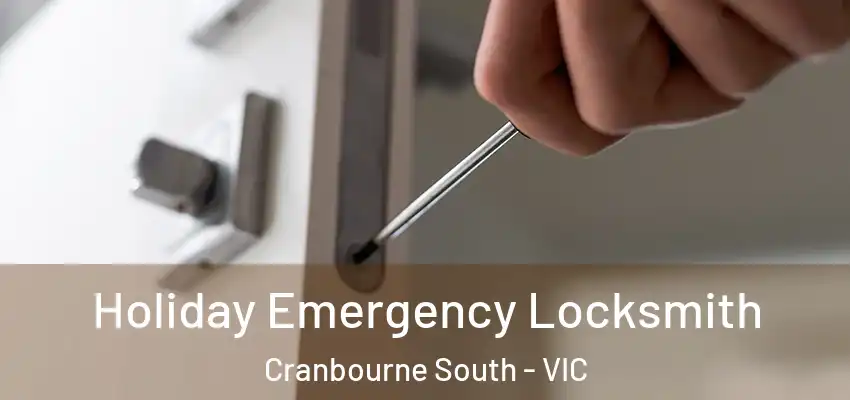 Holiday Emergency Locksmith Cranbourne South - VIC