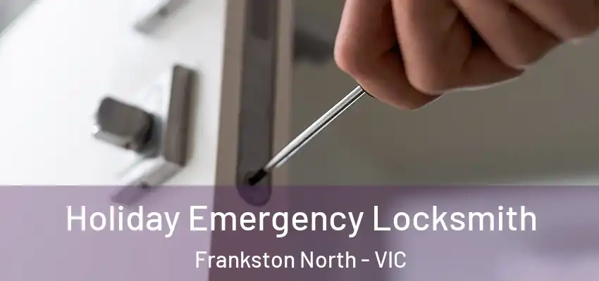 Holiday Emergency Locksmith Frankston North - VIC