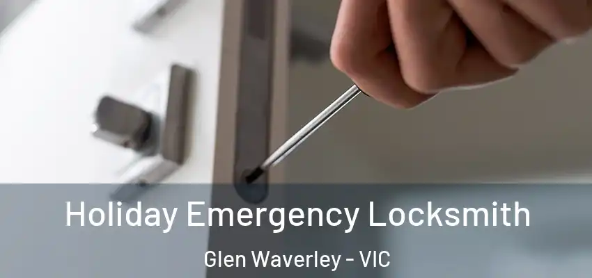 Holiday Emergency Locksmith Glen Waverley - VIC