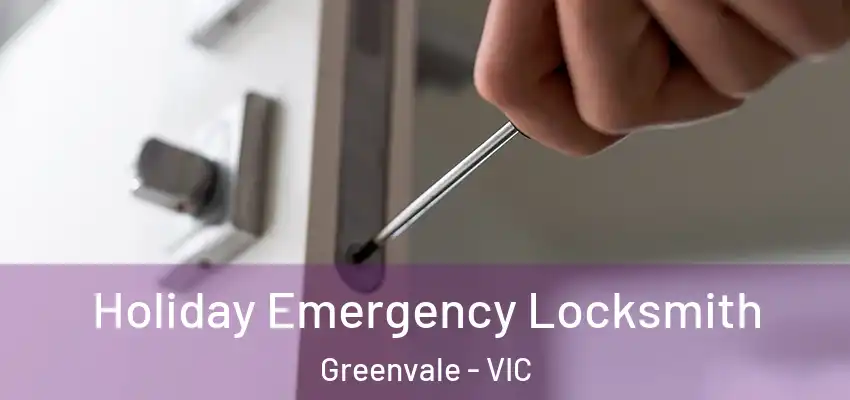 Holiday Emergency Locksmith Greenvale - VIC