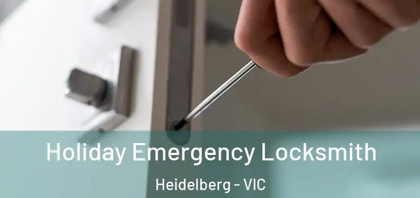 Holiday Emergency Locksmith Heidelberg - VIC
