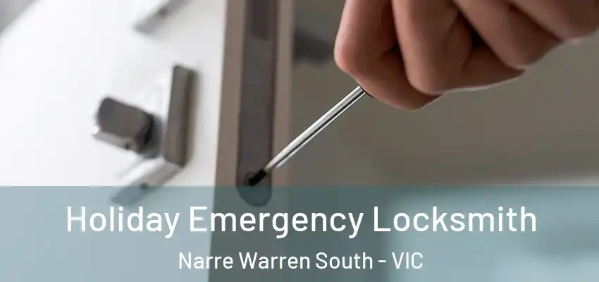 Holiday Emergency Locksmith Narre Warren South - VIC