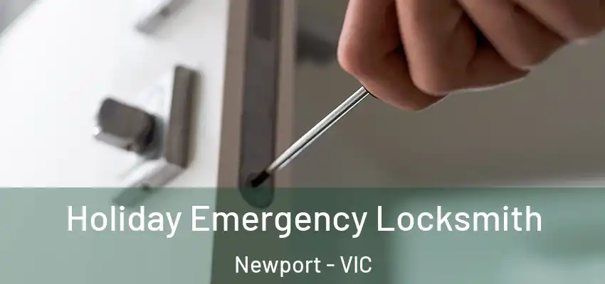 Holiday Emergency Locksmith Newport - VIC