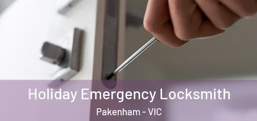 Holiday Emergency Locksmith Pakenham - VIC