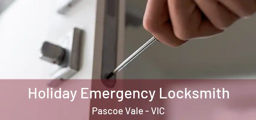  Holiday Emergency Locksmith Pascoe Vale - VIC