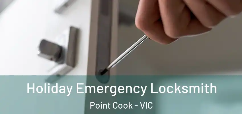 Holiday Emergency Locksmith Point Cook - VIC