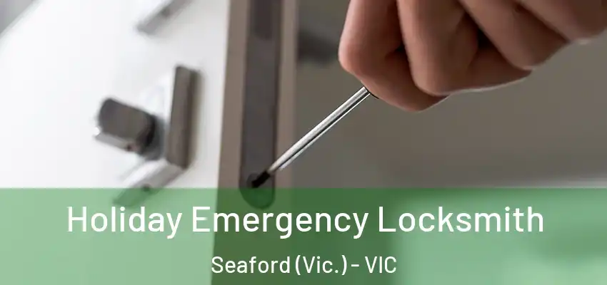 Holiday Emergency Locksmith Seaford (Vic.) - VIC