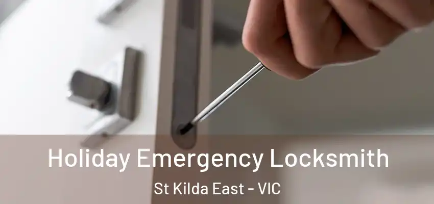 Holiday Emergency Locksmith St Kilda East - VIC