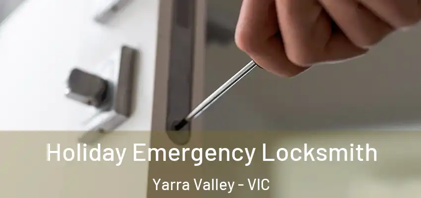 Holiday Emergency Locksmith Yarra Valley - VIC