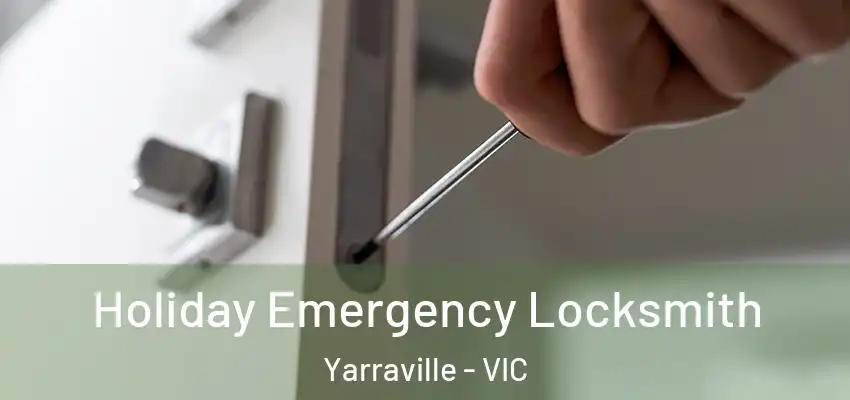 Holiday Emergency Locksmith Yarraville - VIC