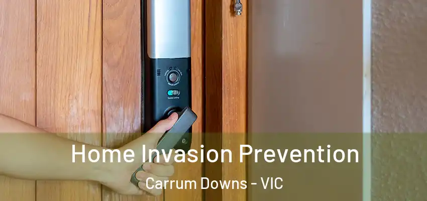 Home Invasion Prevention Carrum Downs - VIC