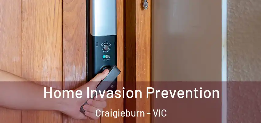 Home Invasion Prevention Craigieburn - VIC