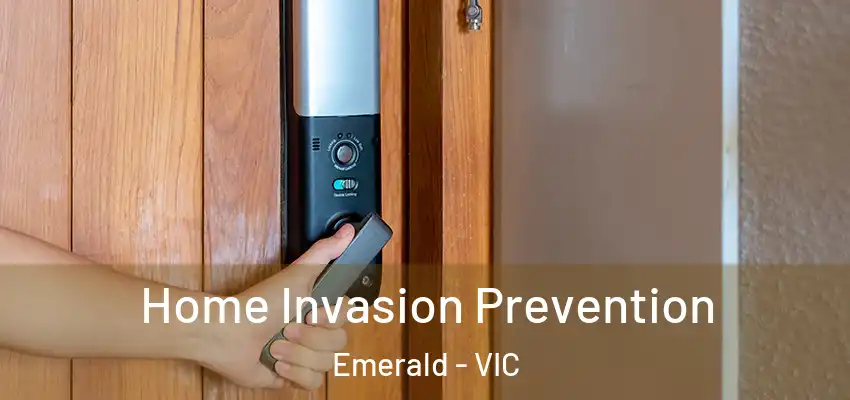 Home Invasion Prevention Emerald - VIC