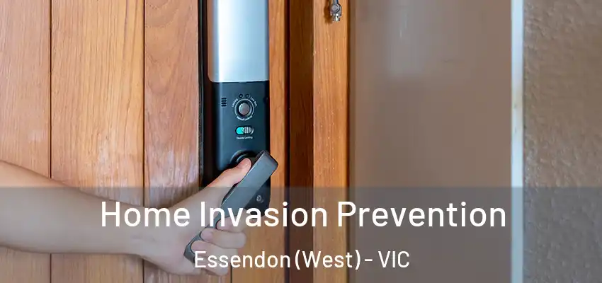 Home Invasion Prevention Essendon (West) - VIC