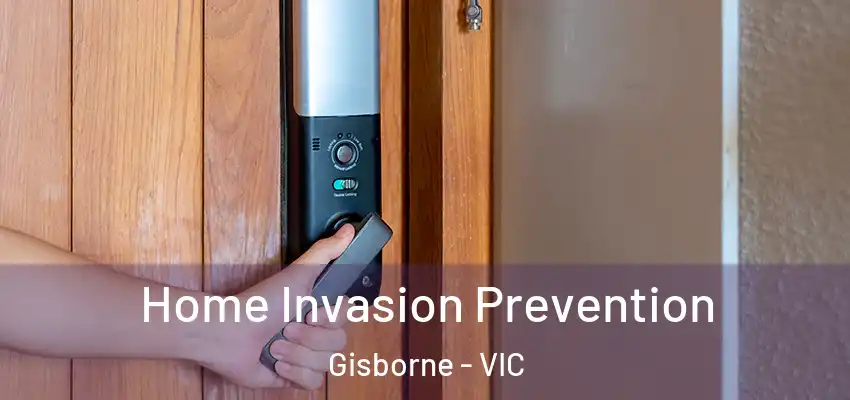 Home Invasion Prevention Gisborne - VIC