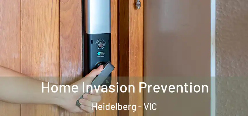 Home Invasion Prevention Heidelberg - VIC