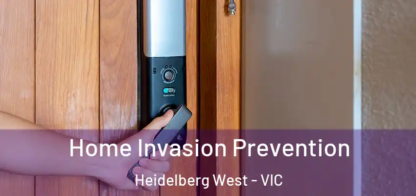  Home Invasion Prevention Heidelberg West - VIC