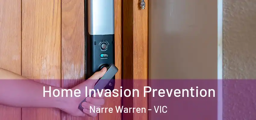  Home Invasion Prevention Narre Warren - VIC