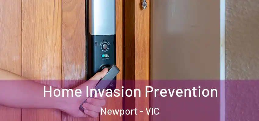 Home Invasion Prevention Newport - VIC
