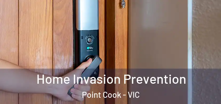 Home Invasion Prevention Point Cook - VIC