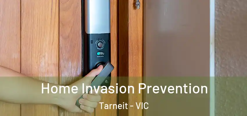 Home Invasion Prevention Tarneit - VIC