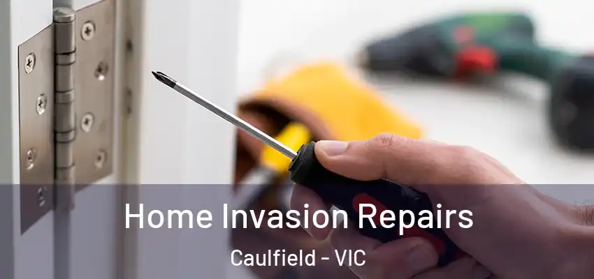 Home Invasion Repairs Caulfield - VIC