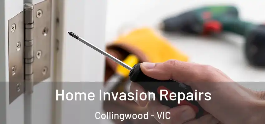  Home Invasion Repairs Collingwood - VIC