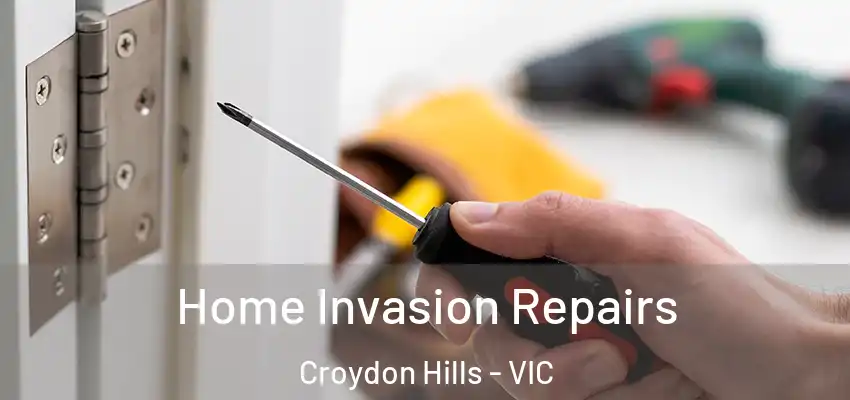 Home Invasion Repairs Croydon Hills - VIC