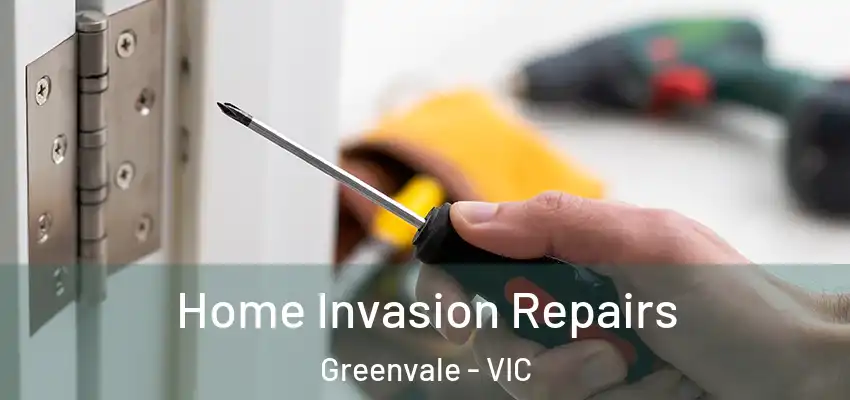 Home Invasion Repairs Greenvale - VIC