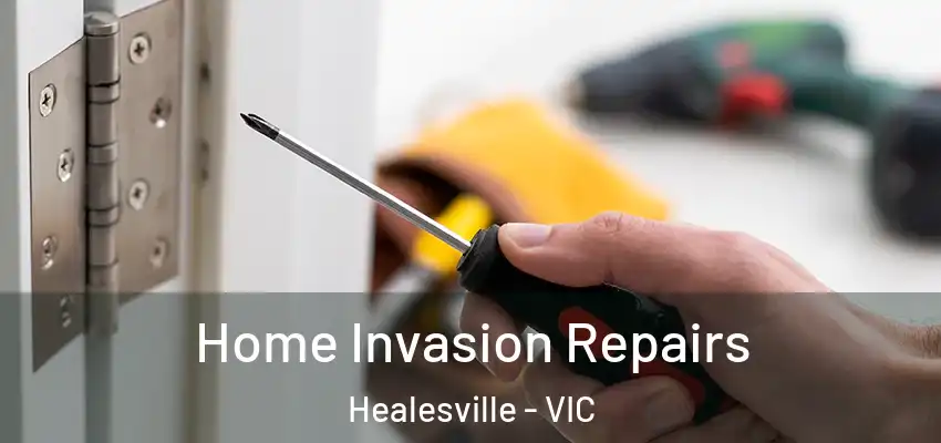 Home Invasion Repairs Healesville - VIC