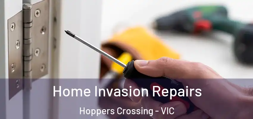 Home Invasion Repairs Hoppers Crossing - VIC
