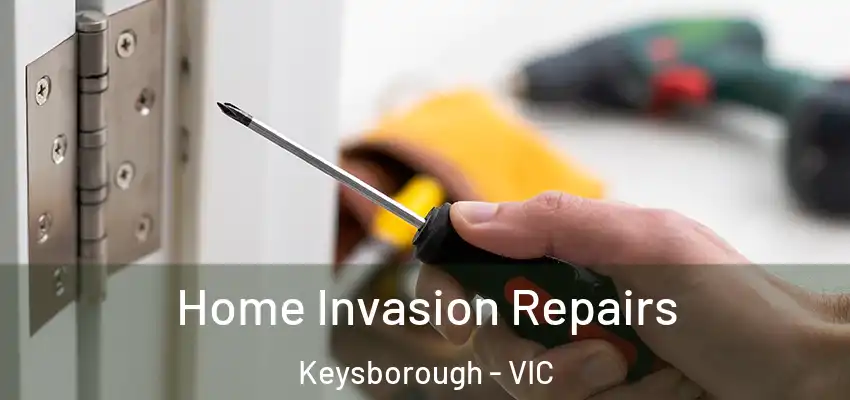 Home Invasion Repairs Keysborough - VIC