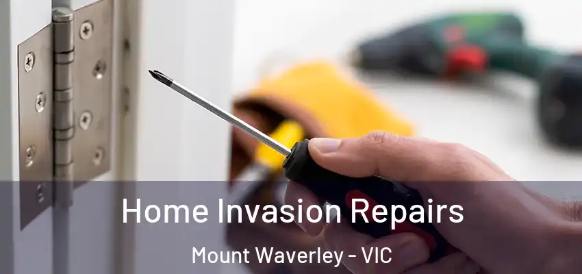 Home Invasion Repairs Mount Waverley - VIC