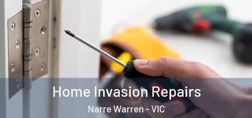 Home Invasion Repairs Narre Warren - VIC