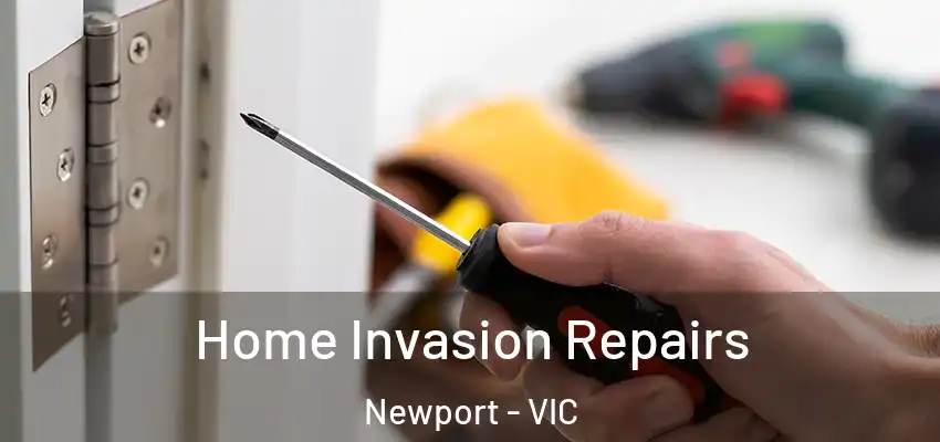 Home Invasion Repairs Newport - VIC