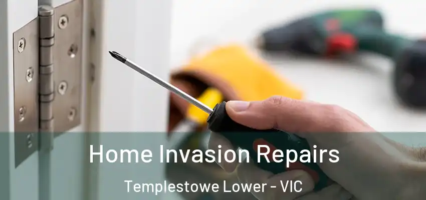 Home Invasion Repairs Templestowe Lower - VIC