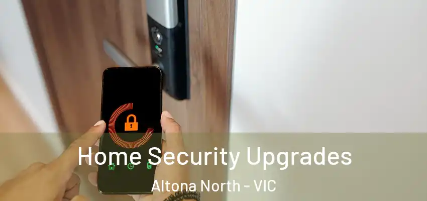 Home Security Upgrades Altona North - VIC