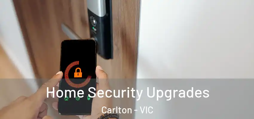 Home Security Upgrades Carlton - VIC