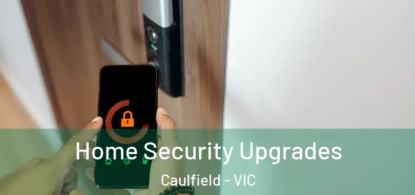  Home Security Upgrades Caulfield - VIC