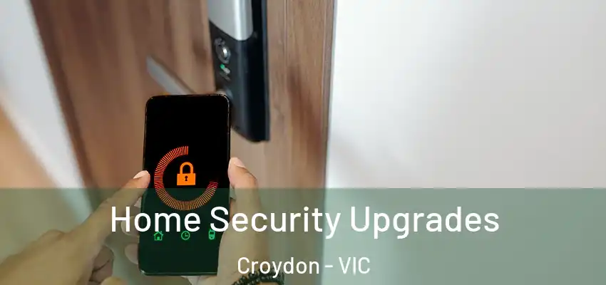 Home Security Upgrades Croydon - VIC