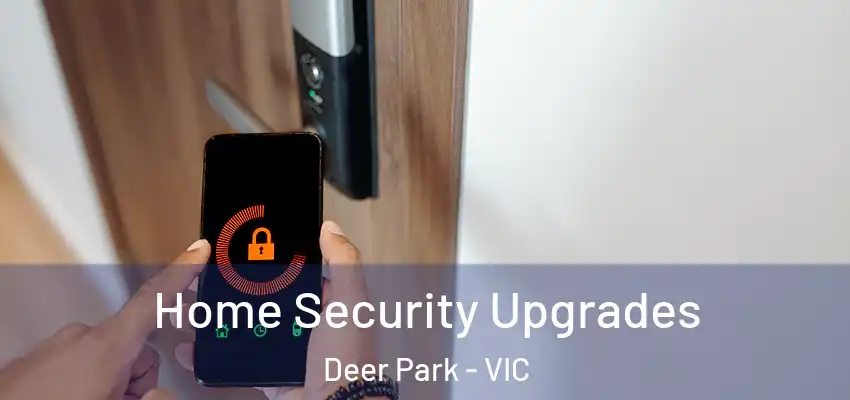 Home Security Upgrades Deer Park - VIC