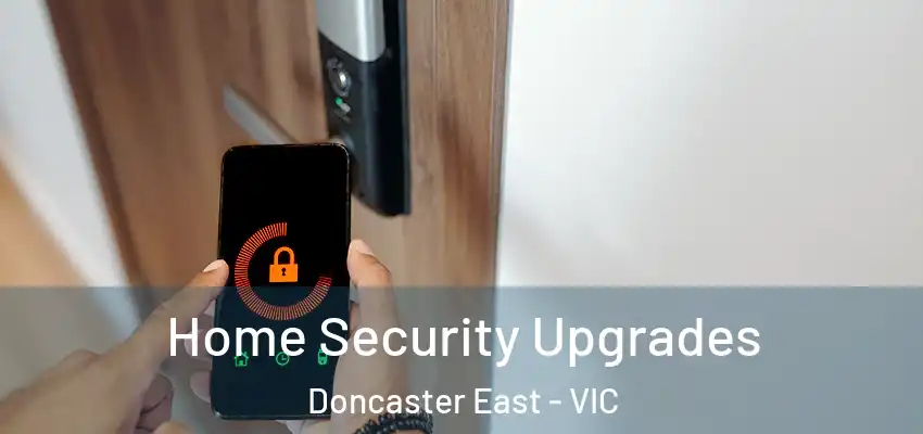 Home Security Upgrades Doncaster East - VIC