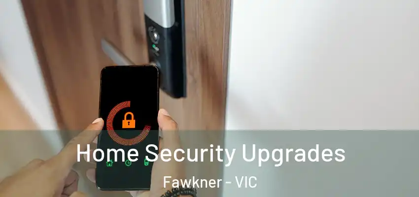 Home Security Upgrades Fawkner - VIC
