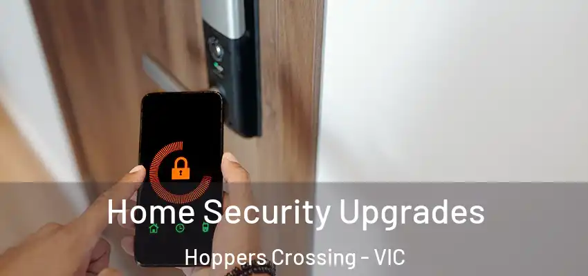 Home Security Upgrades Hoppers Crossing - VIC