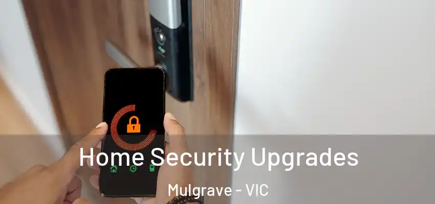  Home Security Upgrades Mulgrave - VIC